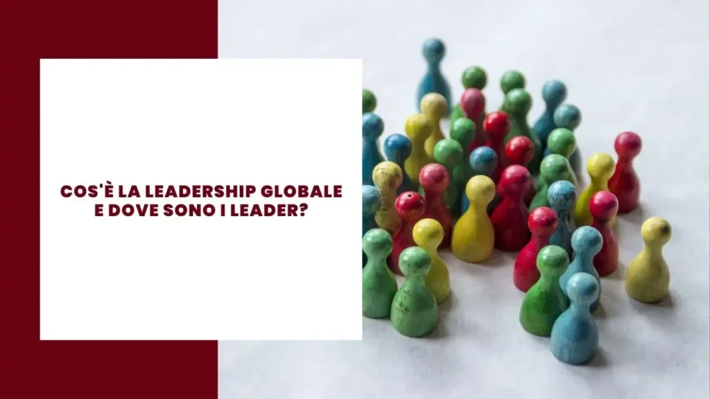 Cos'è la leadership globale e dove sono i leader