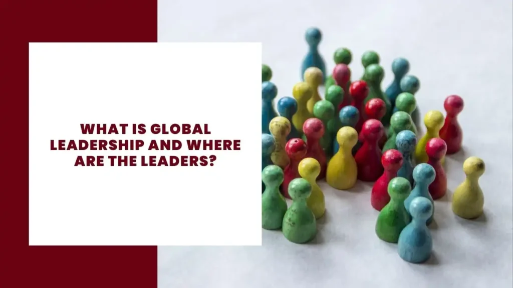 Vad är globalt ledarskap och var finns ledarna?