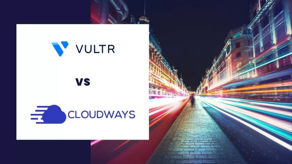Vultr vs Cloudways