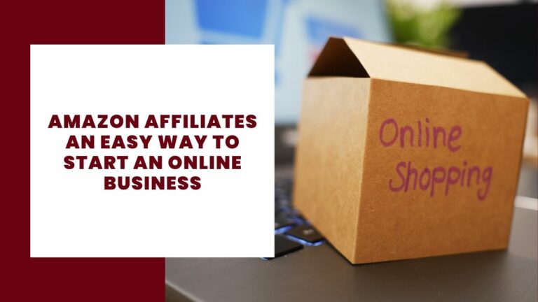 Amazon Affiliates an easy way to start an online business