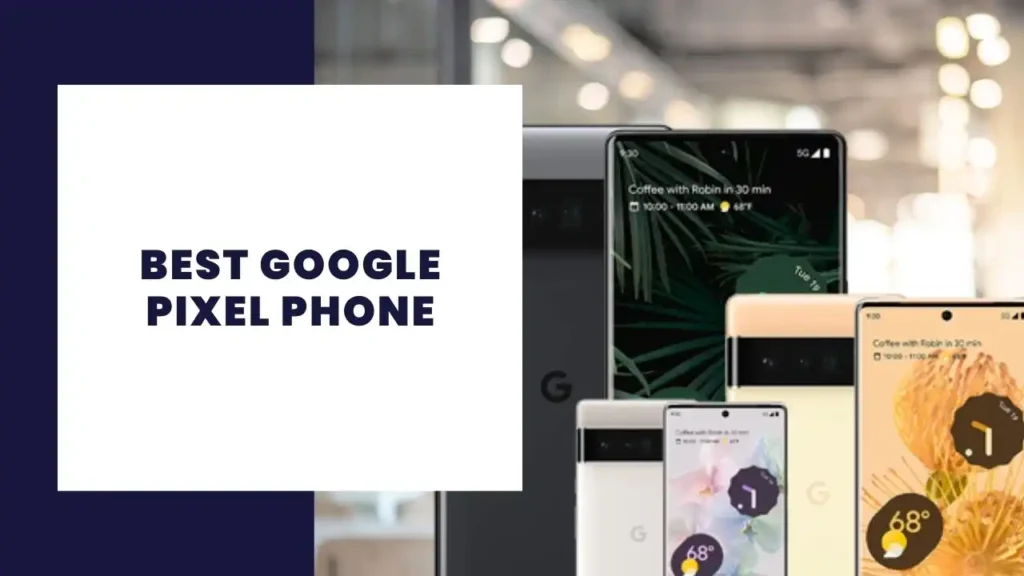 Meilleur téléphone Google Pixel