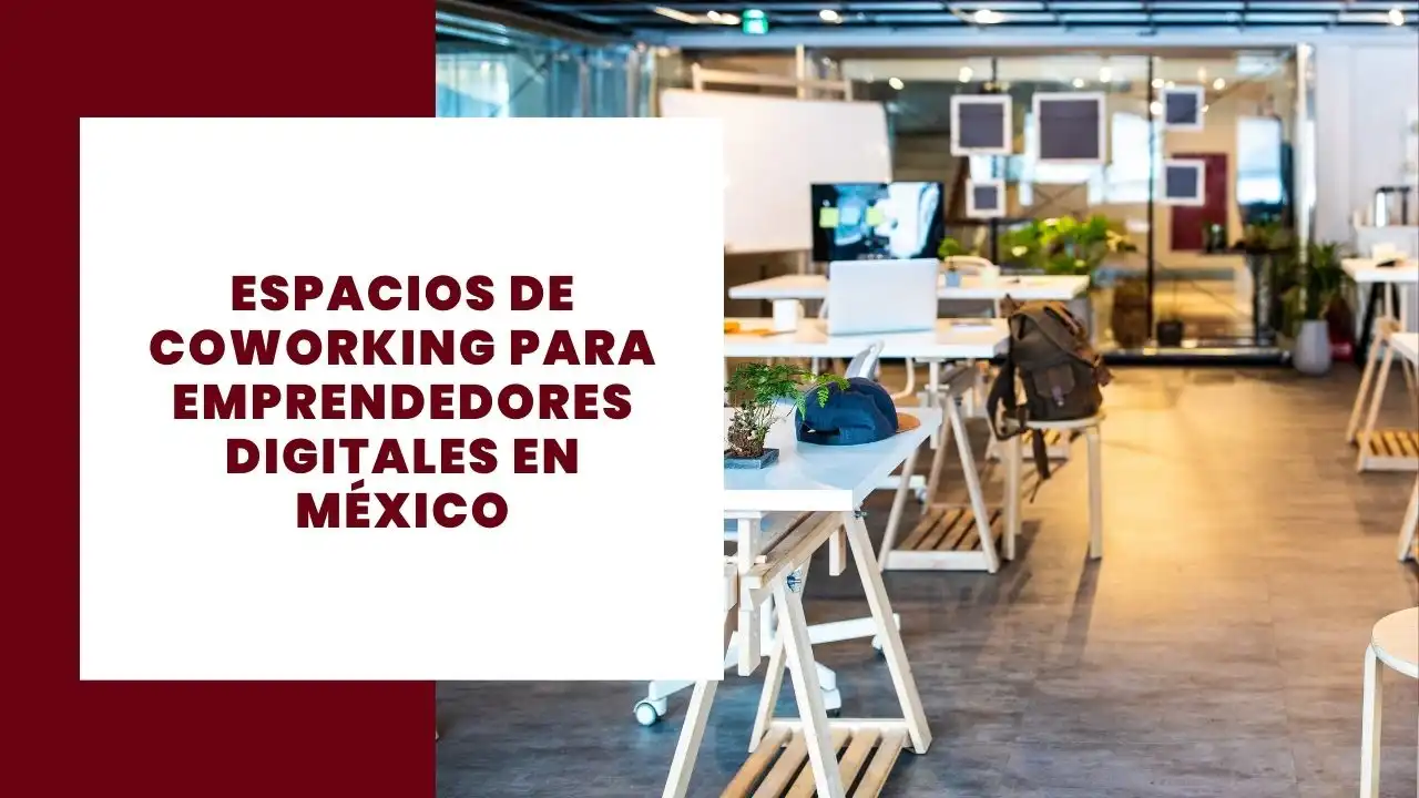 Espacios de coworking para emprendedores digitales en México