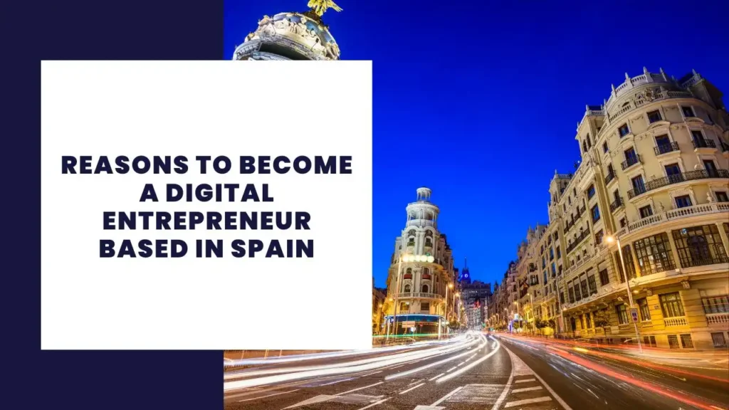 Reasons to become a Digital Entrepreneur based in Spain