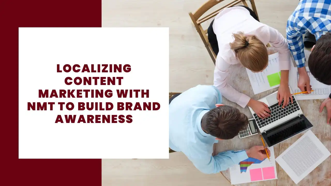 Localizing Content Marketing with NMT to Build Brand Awareness