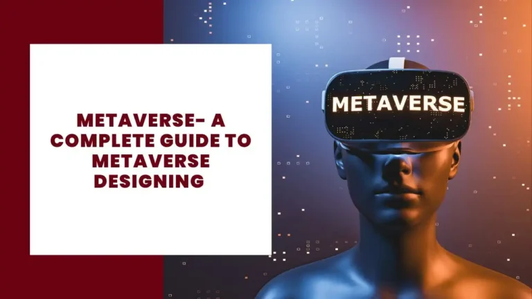 Metaverse - A Complete Guide To Metaverse Designing