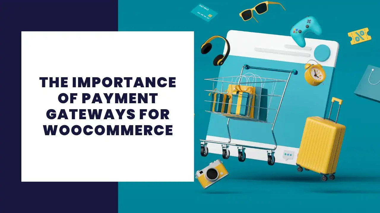 The importance of payment gateways for Woocommerce