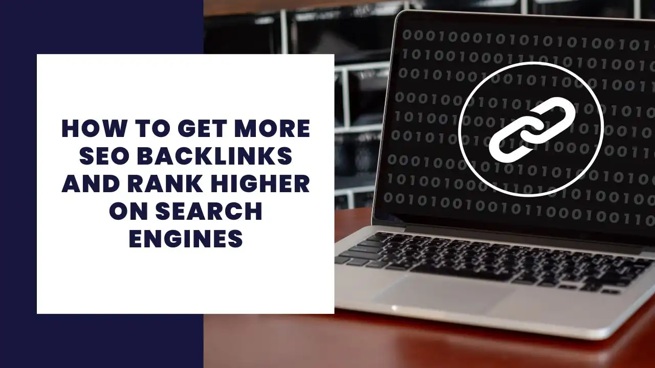 How to get more SEO Backlinks and rank higher on search engines
