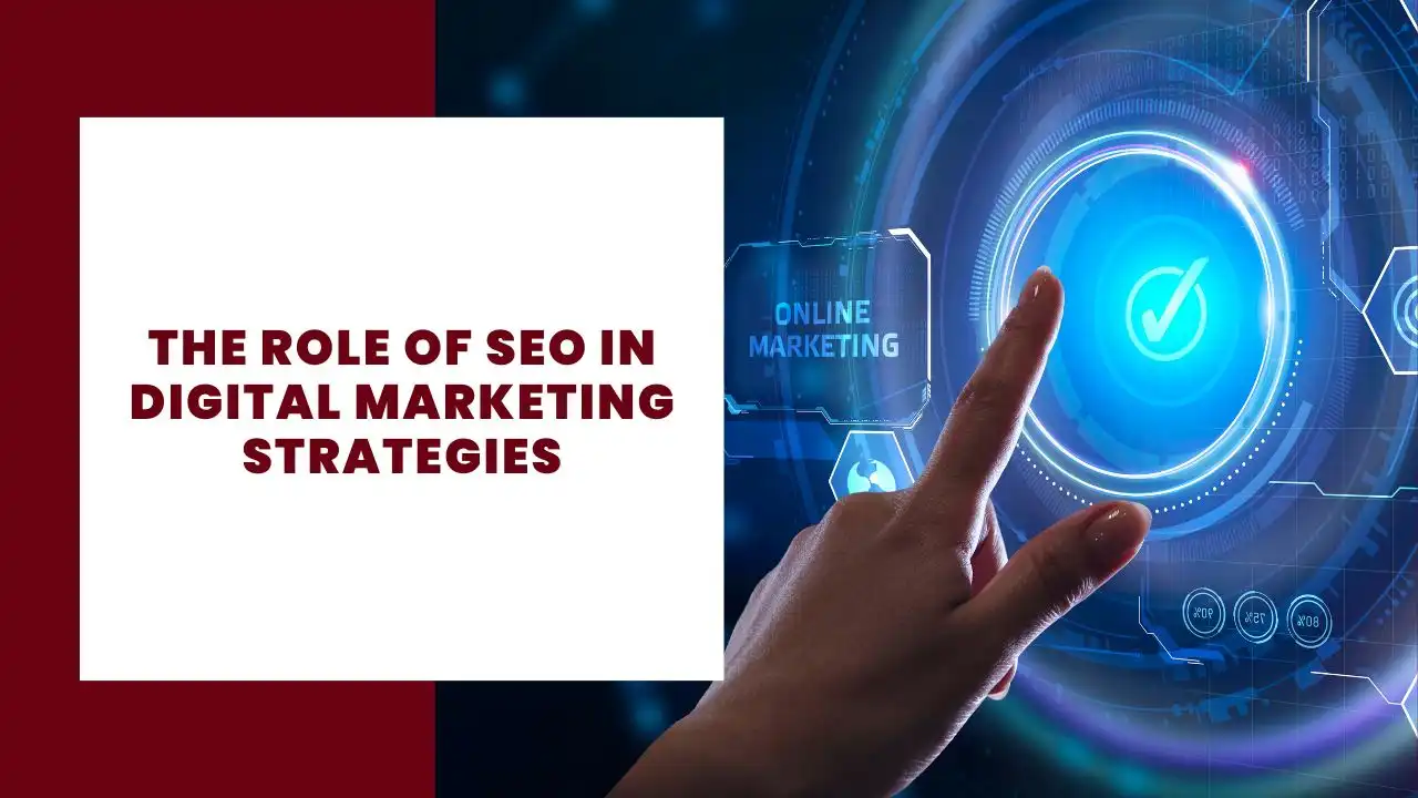 The role of SEO in Digital Marketing Strategies