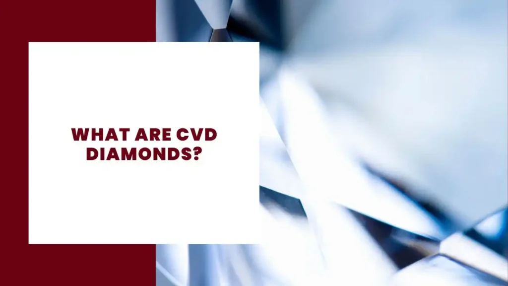 What are CVD Diamonds