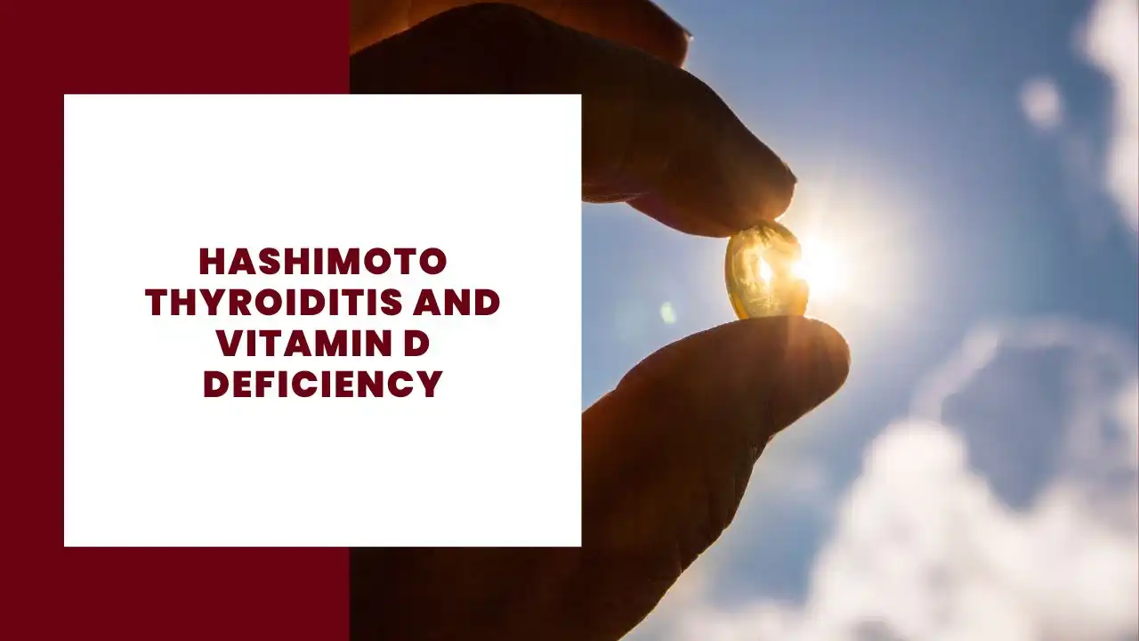 Hashimoto Thyroiditis and Vitamin D Deficiency