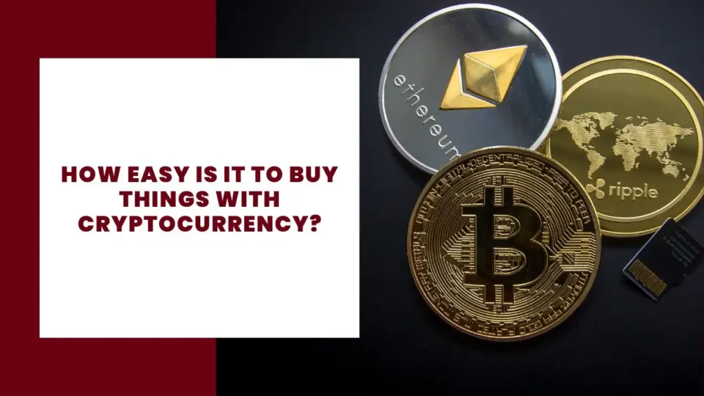 How Easy is it to Buy Things with Cryptocurrency