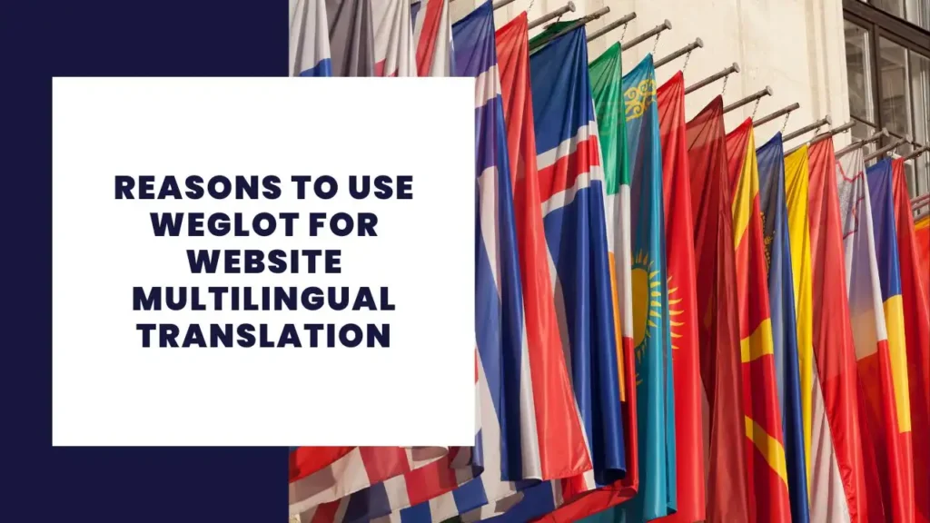 Reasons to use Weglot for website multilingual translation