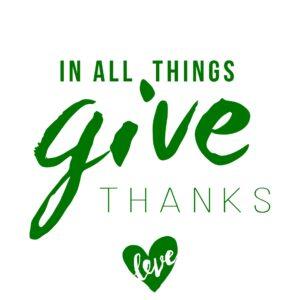 In all things give thanks - 1 Thessalonians