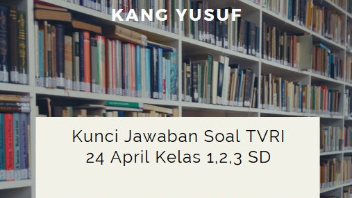 Jawaban Soal TVRI Kelas 1,2,3 SD Jumat 24 April 2020