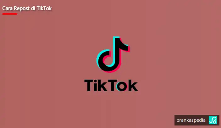 Cara Repost Di Tiktok Posting Ulang Brankaspedia Blog Tutorial Dan Tips