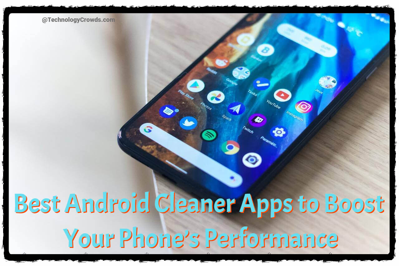 7 Best Android Cleaner Apps To Boost Your Phone S Performance Net Core Mvc Html Agility Pack Sql Technology Crowds