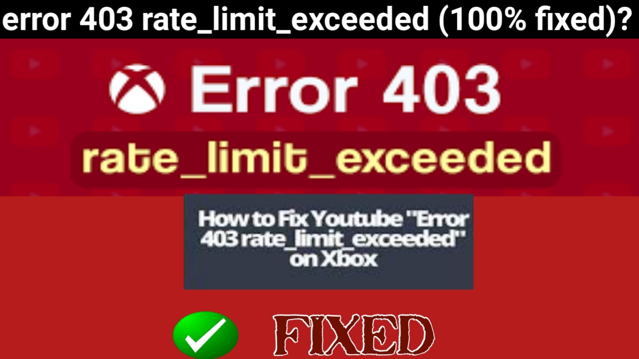 Fixed How To Fix Error 403 Rate Limit Exceeded 100 Fixed Tech2 Wires