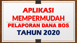 APLIKASI MEMPERMUDAH PELAPORAN DANA BOS TAHUN 2020