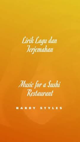 Harry Styles Music For A Sushi Restaurant Lirik Lagu Dan Terjemahan Arti Lirik Lagu Makna Maksud Dan Terjemahan Lirik Lagu Barat