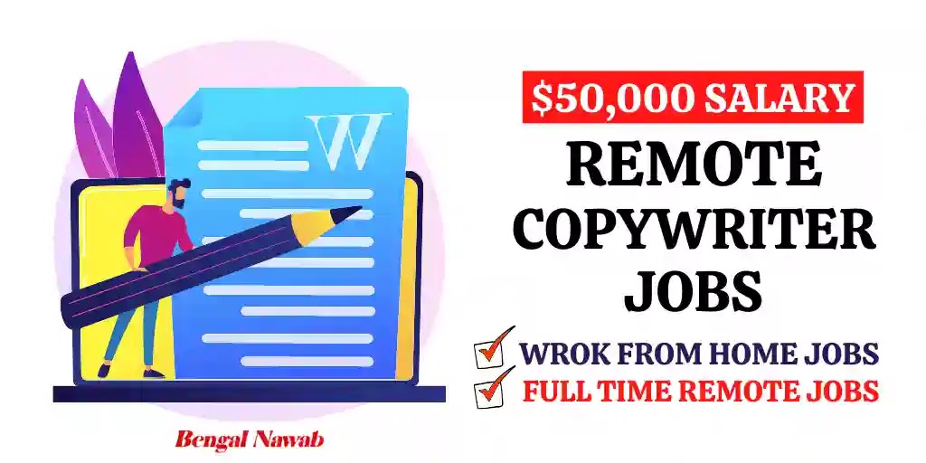 50 000 Salary Remote Copywriter Job Email Marketing Jobs Work From Home Remote Jobs Worldwide Bengal Nawab Authentic Job News And Education Portal