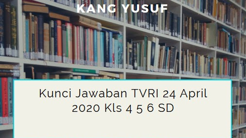 Jawaban Soal TVRI Kelas 4,5,6 SD Jumat 24 April 2020
