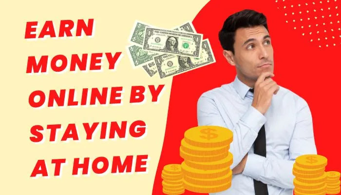 Earn Money Online By Staying At Home