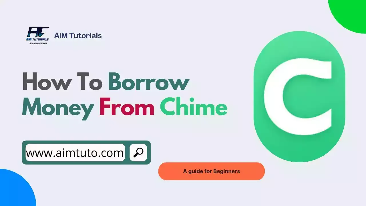 How To Borrow Money From Chime A Complete Process Aim Tutorials