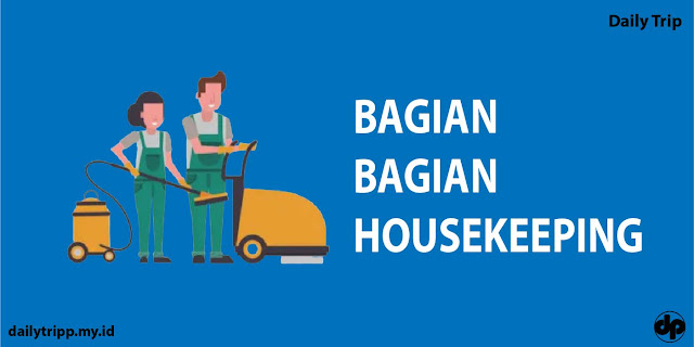 bagian bagian housekeeping department, seksi seksi housekeeping department, section housekeeping, bagian bagian housekeeping dan tugasnya, bagian bagian housekeeping department, bagian bagian yang ada di housekeeping, bagian bagian departemen housekeeping, Bagian apa saja yang ada di housekeeping? sebutkan section section yang ada di housekeeping department, seksi-seksi housekeeping department, seksi-seksi di dalam housekeeping department, bagian bagian dari housekeeping