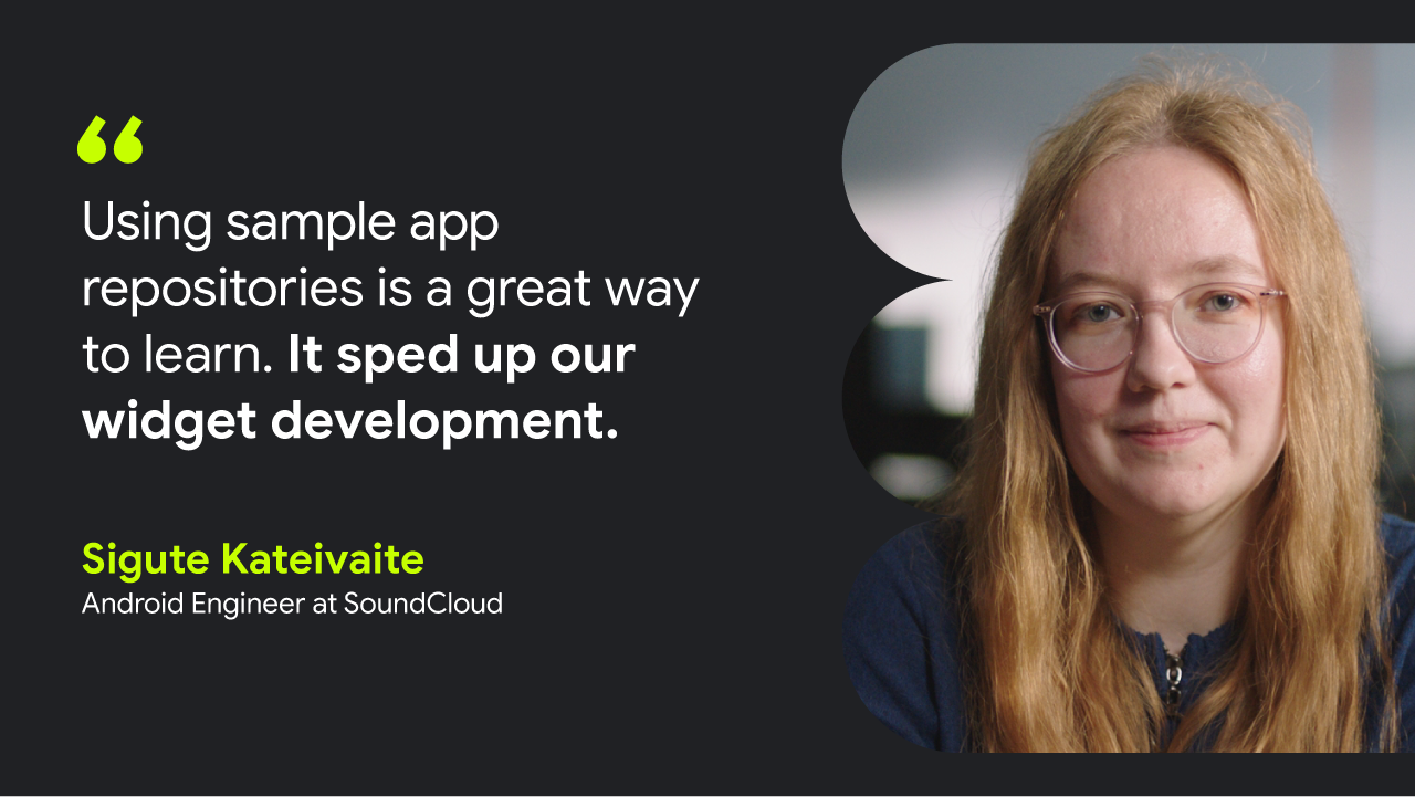Quote card reads: “Using sample app repositories is a great way to learn. It sped up our widget development.” — Sigute Kateivaite, Android Engineer at SoundCloud