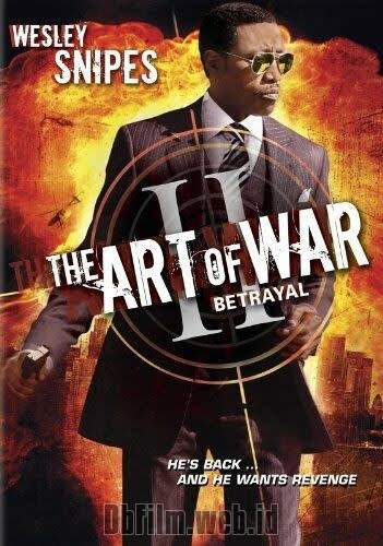 Sinopsis Film The Art Of War Ii Betrayal 2008 Trailer Wesley Snipes Movie