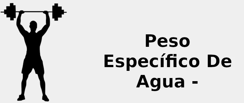 Peso Especifico De Agua Densidad