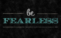 Importance of being fearless