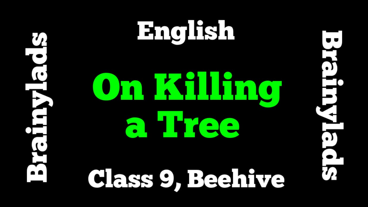 On Killing a Tree Class 9