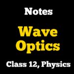 Wave Optics Notes Class 12