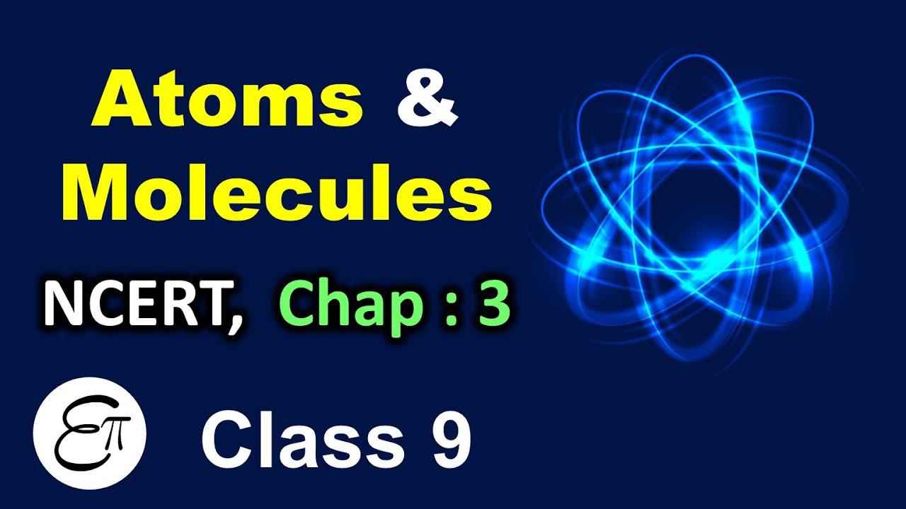 Atoms and Molecules Class 9