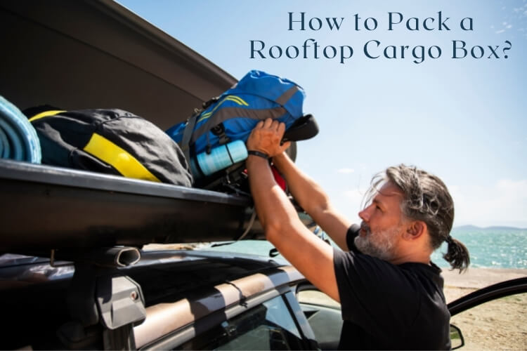 How to Pack a Rooftop Cargo Box