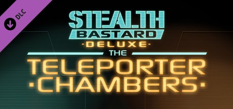Stealth Bastard Deluxe: The Teleporter Chambers