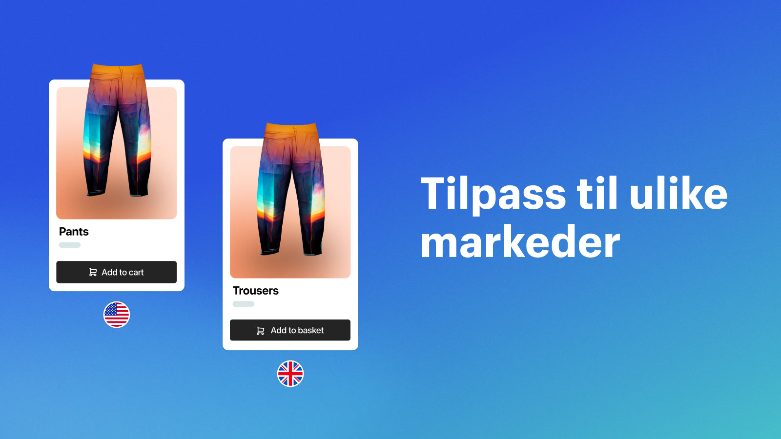 Tilpass til ulike markeder