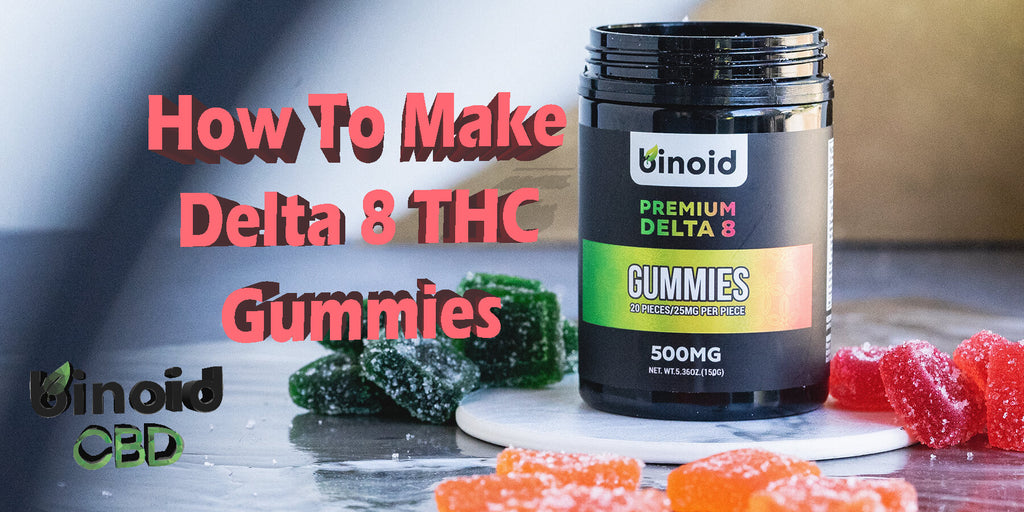How To Make Delta 8 Thc Gummies Diy Recipes At Home Binoid