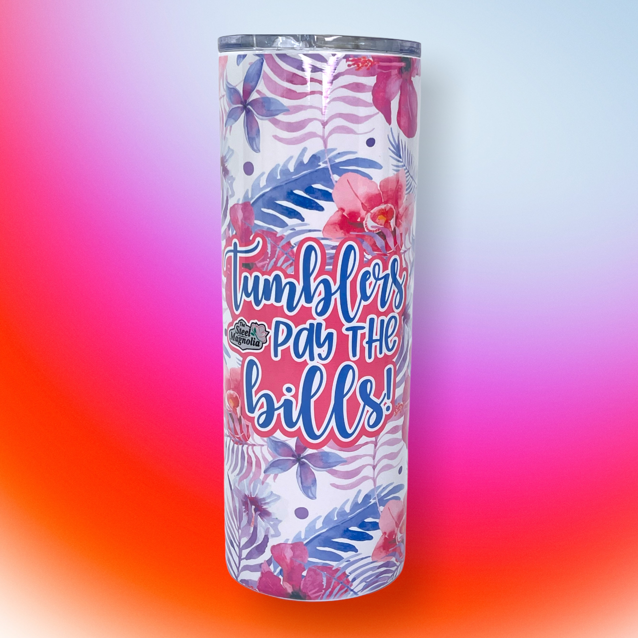 Tumblers Pay The Bills 24oz Plump The Steel Magnolia Company