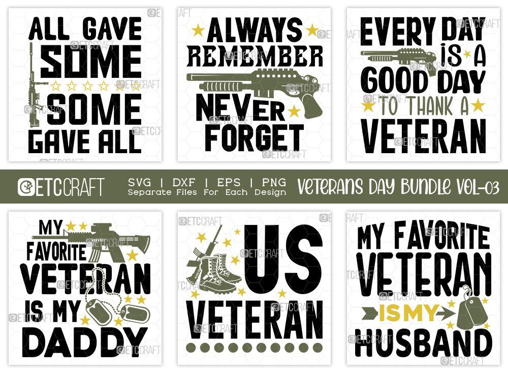 Veterans Day Bundle Vol 03 All Gave Some Some Gave All Svg Always Remember Never Forget Svg Us Veteran Svg My Favorite Veteran Is My Daddy Veterans Day Quote Design So Fontsy