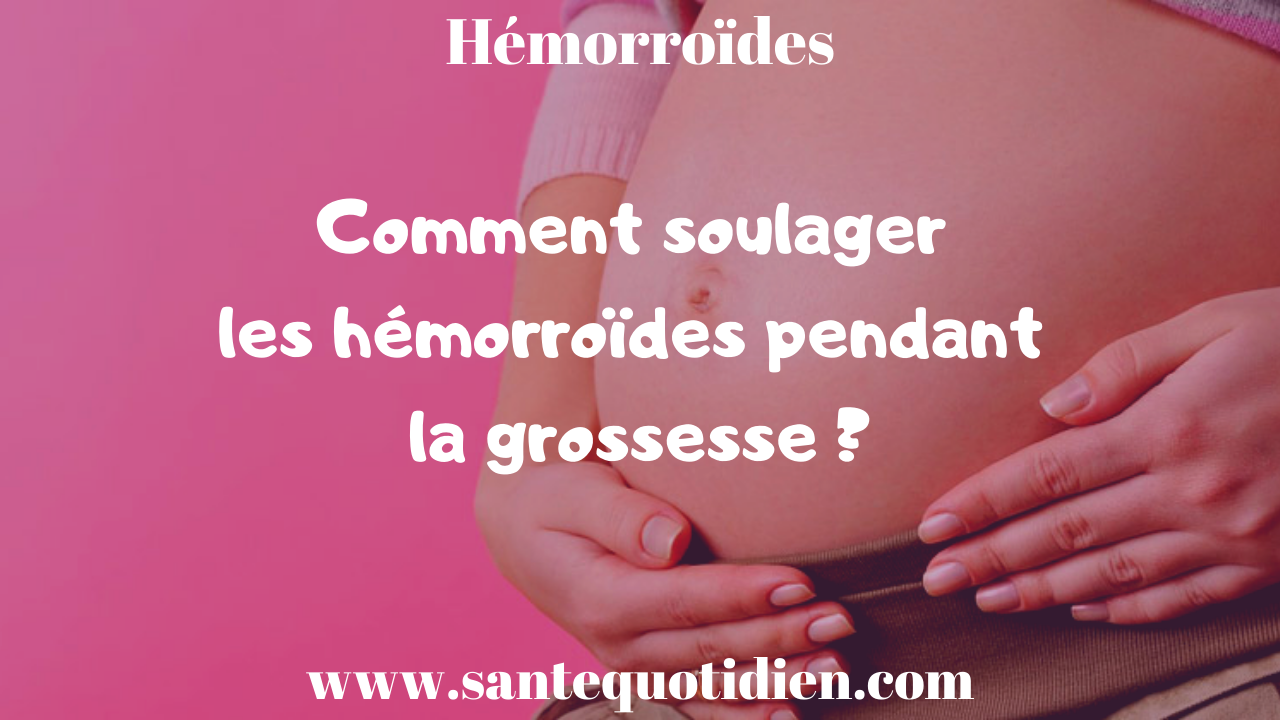 Comment Soulager Les Hemorroides Pendant La Grossesse Sante Quotidien