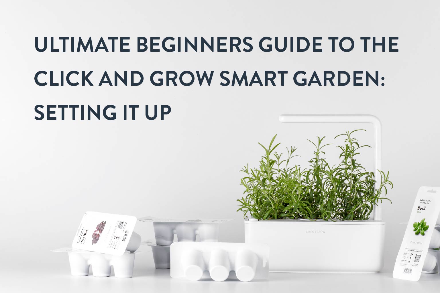 Ultimate Beginners Guide To The Click And Grow Smart Garden Synced