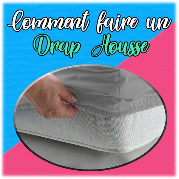 Comment Faire Un Drap Housse Dans Les Moindres Details