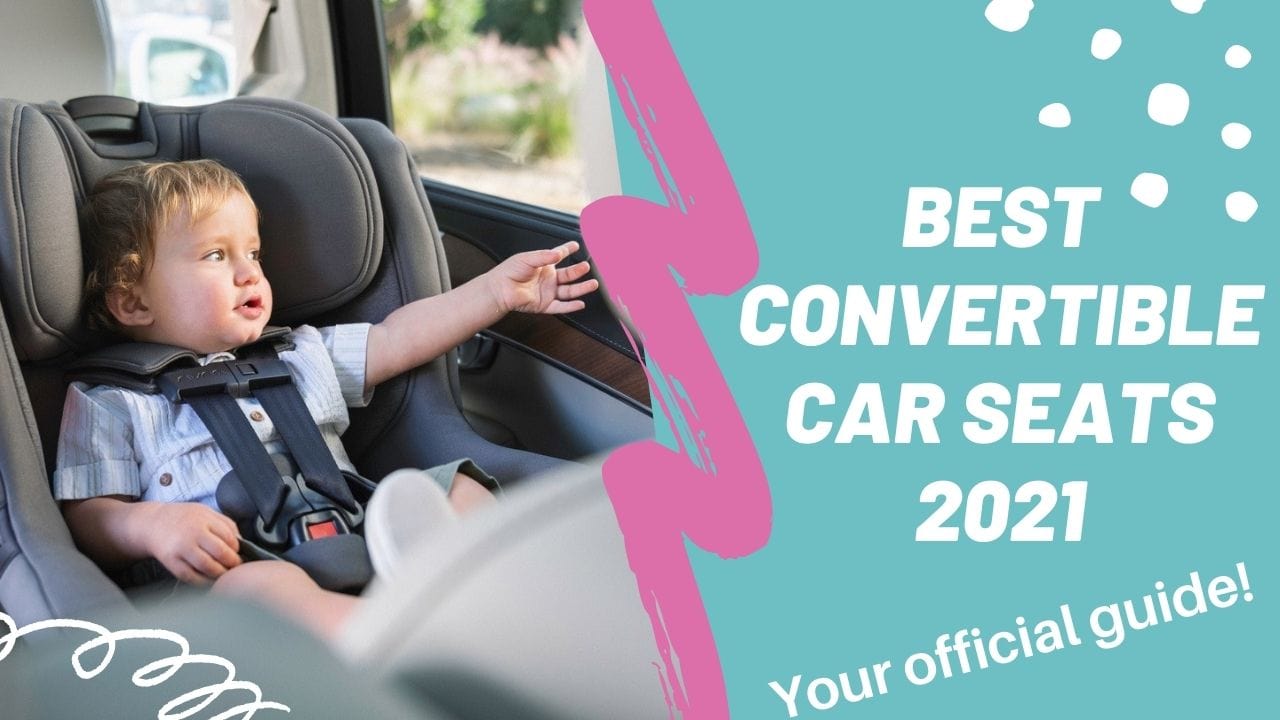 Best Convertible Car Seats 2021 Baby Kids 1st