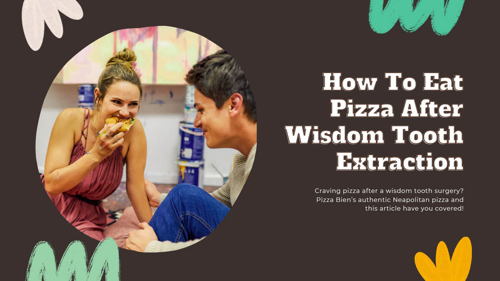How To Eat Pizza After Wisdom Tooth Extraction Pizza Bien