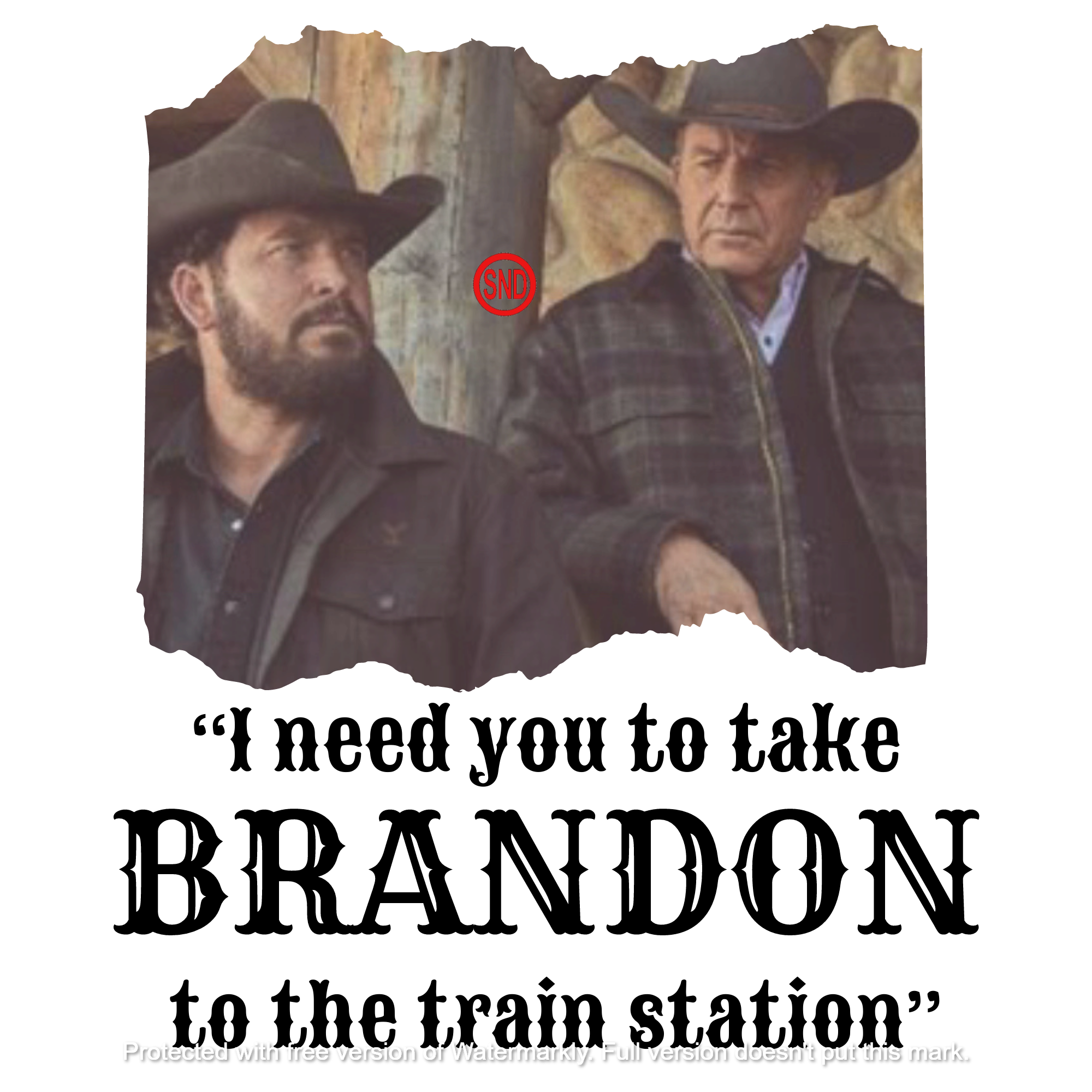I Need You To Take Brandon To The Train Station Yellowstone Sublimatio Silly Nana Designs