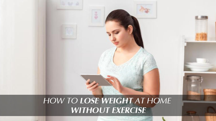 How To Lose Weight At Home Without Exercise Instadiet