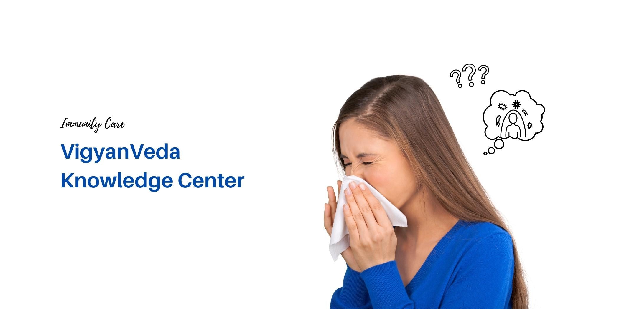 Low Immunity Or Weak Immune System Symptoms Causes Vigyanveda