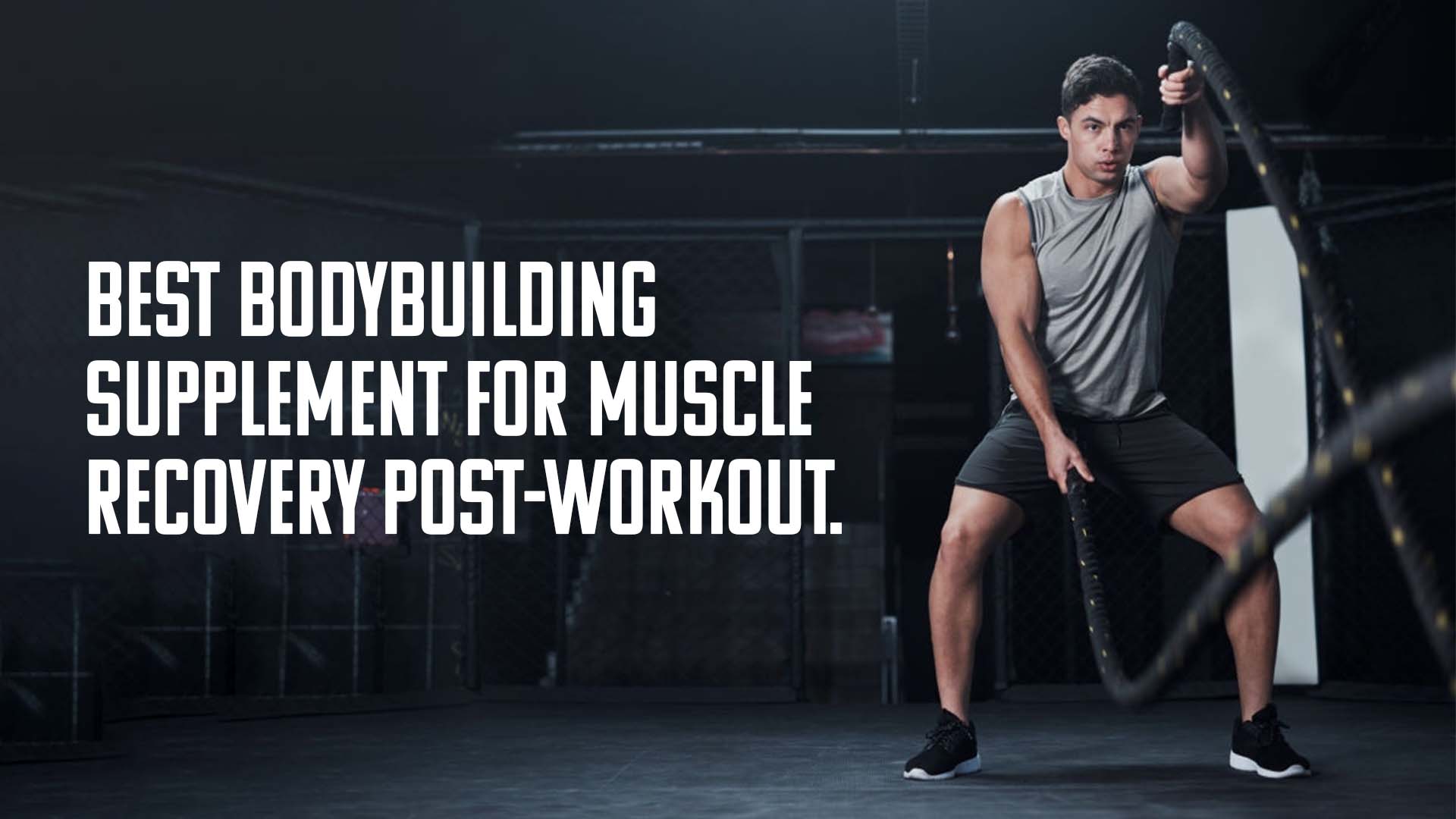 Best Bodybuilding Supplement For Muscle Recovery Post Workout
